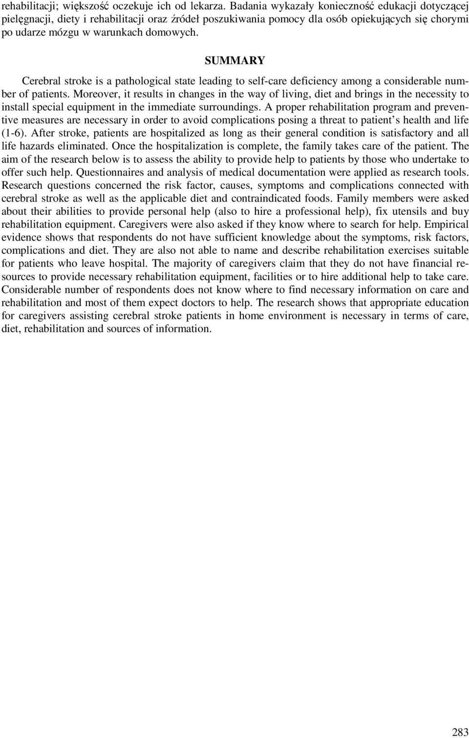 SUMMARY Cerebral stroke is a pathological state leading to self-care deficiency among a considerable number of patients.