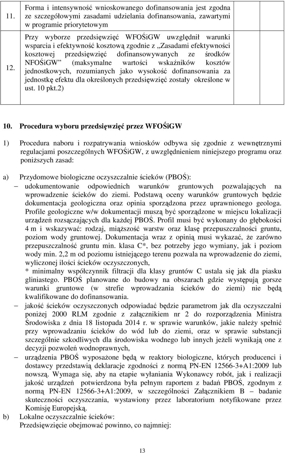 warunki wsparcia i efektywność kosztową zgodnie z Zasadami efektywności kosztowej przedsięwzięć dofinansowywanych ze środków NFOŚiGW (maksymalne wartości wskaźników kosztów jednostkowych, rozumianych