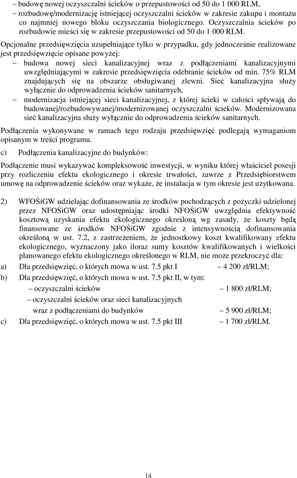 Opcjonalne przedsięwzięcia uzupełniające tylko w przypadku, gdy jednocześnie realizowane jest przedsięwzięcie opisane powyżej: budowa nowej sieci kanalizacyjnej wraz z podłączeniami kanalizacyjnymi