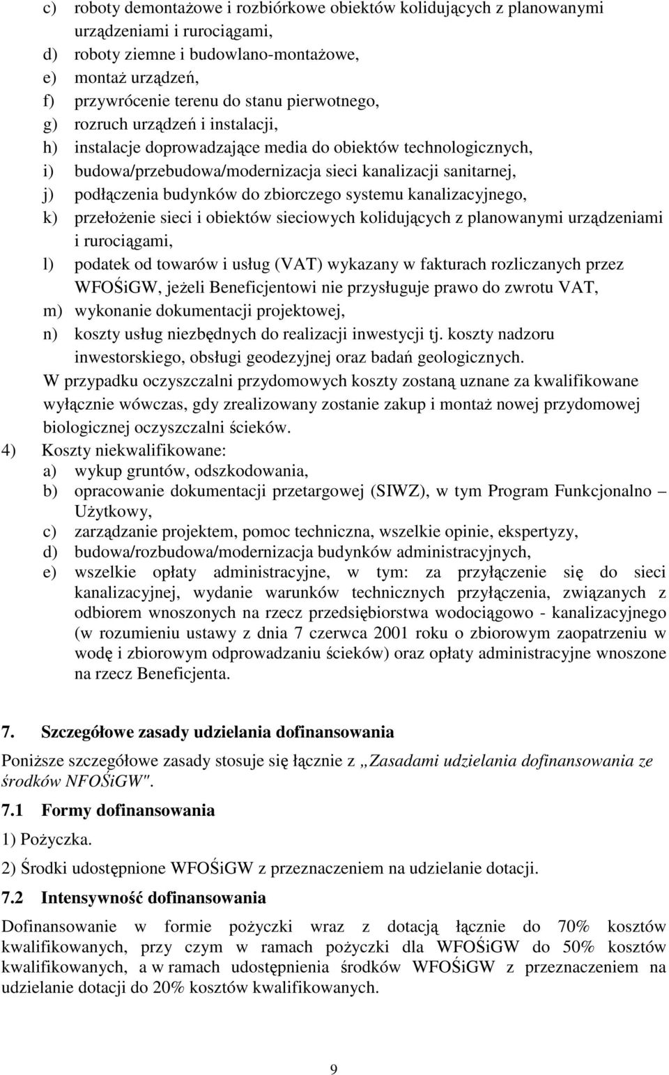 do zbiorczego systemu kanalizacyjnego, k) przełożenie sieci i obiektów sieciowych kolidujących z planowanymi urządzeniami i rurociągami, l) podatek od towarów i usług (VAT) wykazany w fakturach