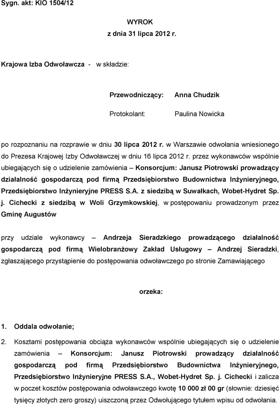 przez wykonawców wspólnie ubiegających się o udzielenie zamówienia Konsorcjum: Janusz Piotrowski prowadzący działalność gospodarczą pod firmą Przedsiębiorstwo Budownictwa InŜynieryjnego,