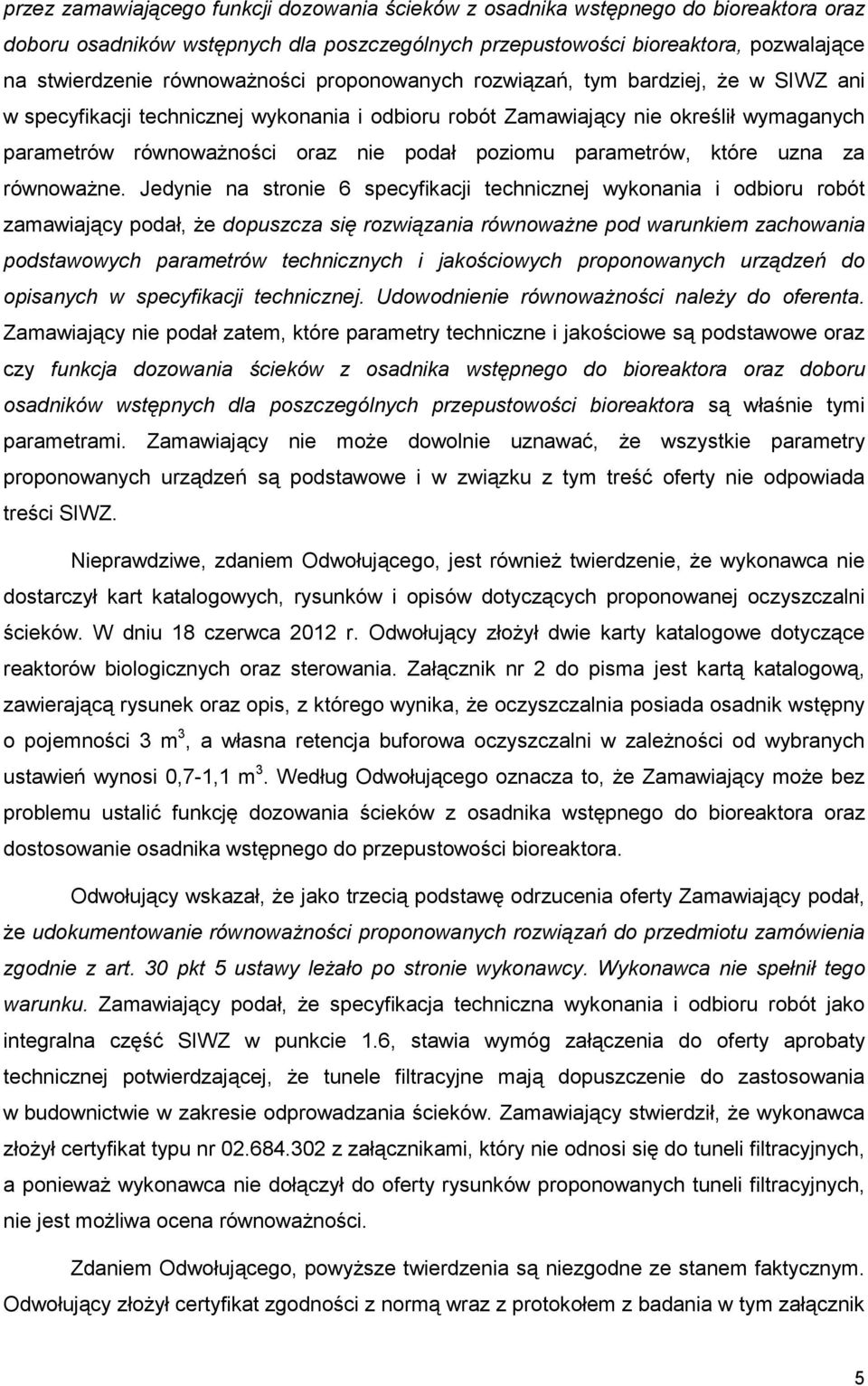 poziomu parametrów, które uzna za równowaŝne.