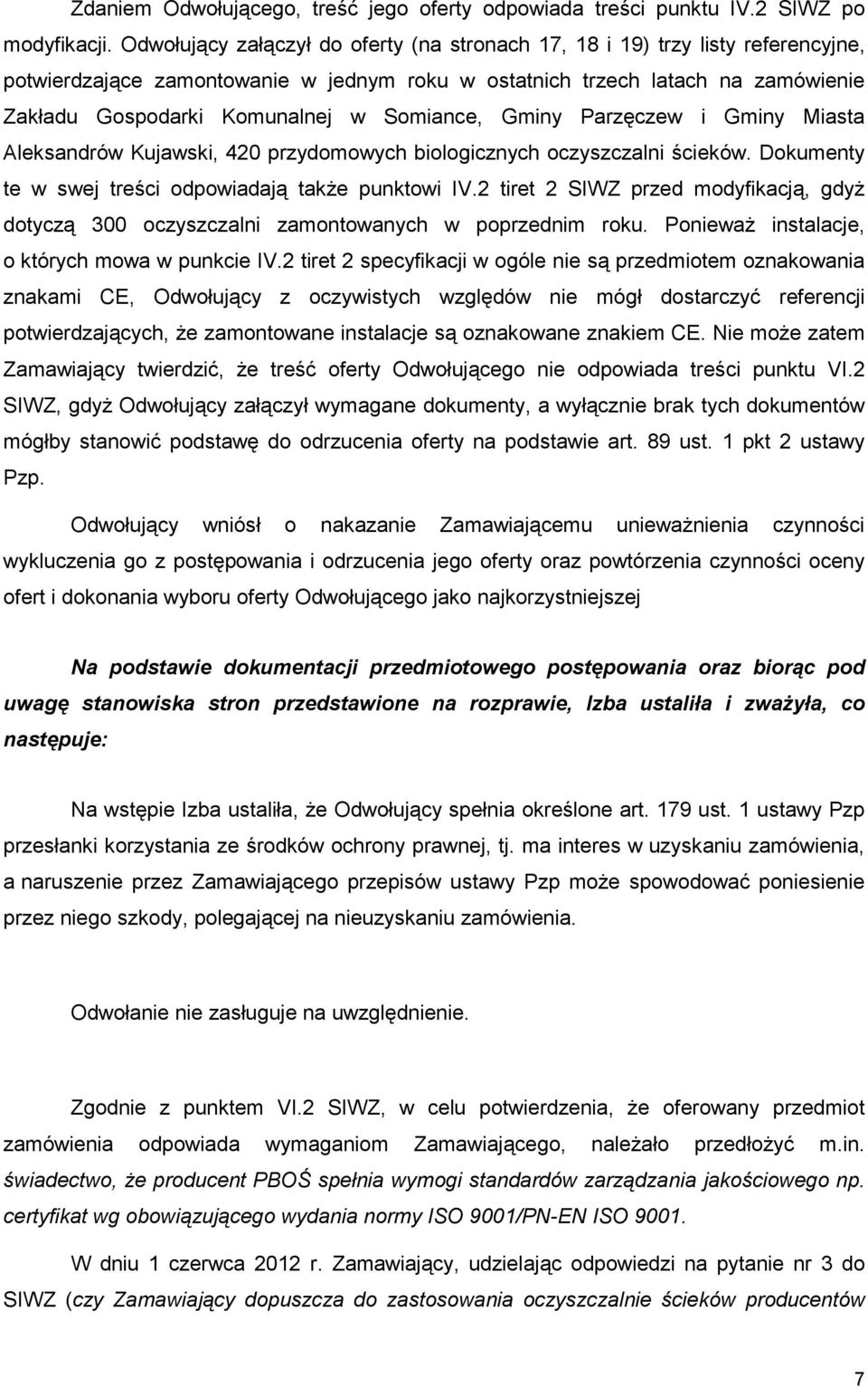 Somiance, Gminy Parzęczew i Gminy Miasta Aleksandrów Kujawski, 420 przydomowych biologicznych oczyszczalni ścieków. Dokumenty te w swej treści odpowiadają takŝe punktowi IV.