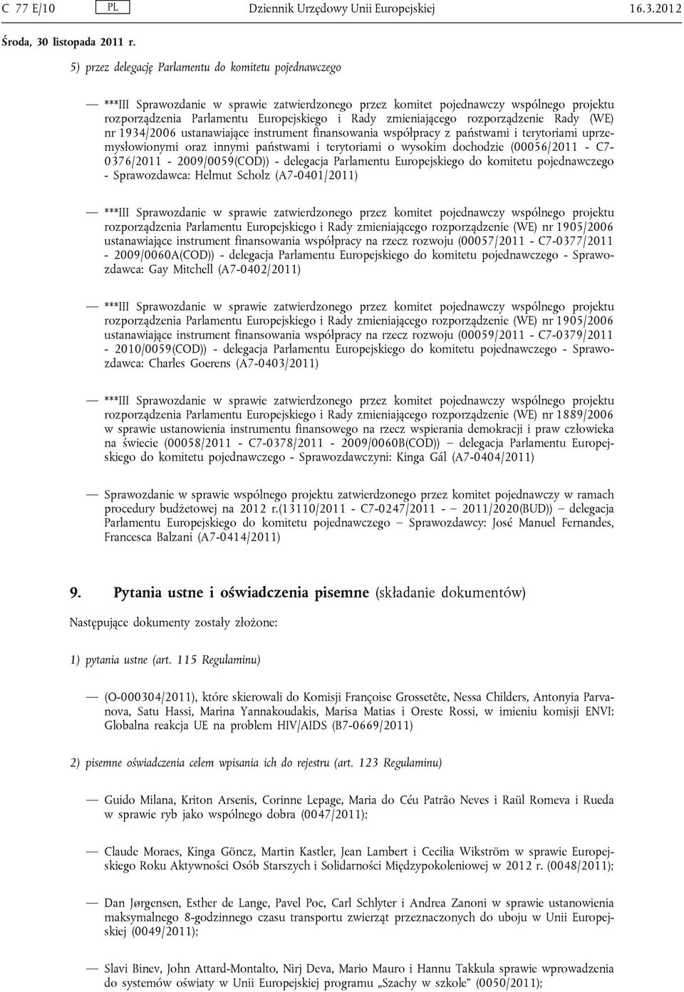 zmieniającego rozporządzenie Rady (WE) nr 1934/2006 ustanawiające instrument finansowania współpracy z państwami i terytoriami uprzemysłowionymi oraz innymi państwami i terytoriami o wysokim