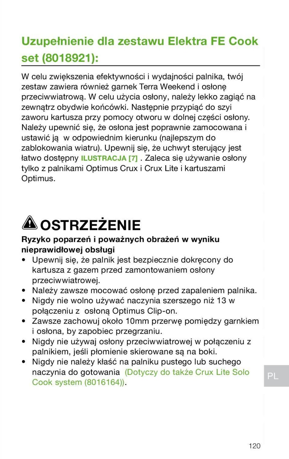 Należy upewnić się, że osłona jest poprawnie zamocowana i ustawić ją w odpowiednim kierunku (najlepszym do zablokowania wiatru). Upewnij się, że uchwyt sterujący jest łatwo dostępny ILUSTRACJA [7].
