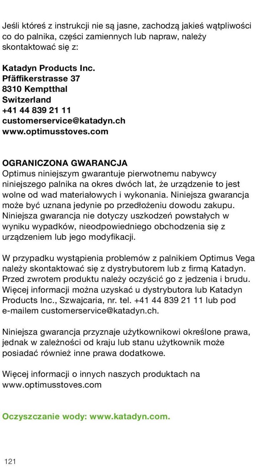 com OGRANICZONA GWARANCJA Optimus niniejszym gwarantuje pierwotnemu nabywcy niniejszego palnika na okres dwóch lat, że urządzenie to jest wolne od wad materiałowych i wykonania.