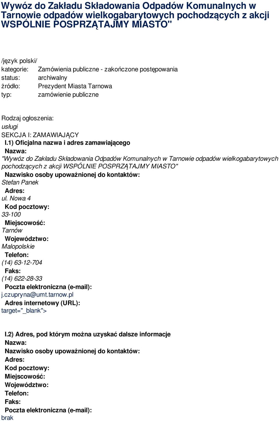 1) Oficjalna nazwa i adres zamawiającego "Wywóz do Zakładu Składowania Odpadów Komunalnych w Tarnowie odpadów wielkogabarytowych pochodzących z akcji WSPÓLNIE POSPRZĄTAJMY