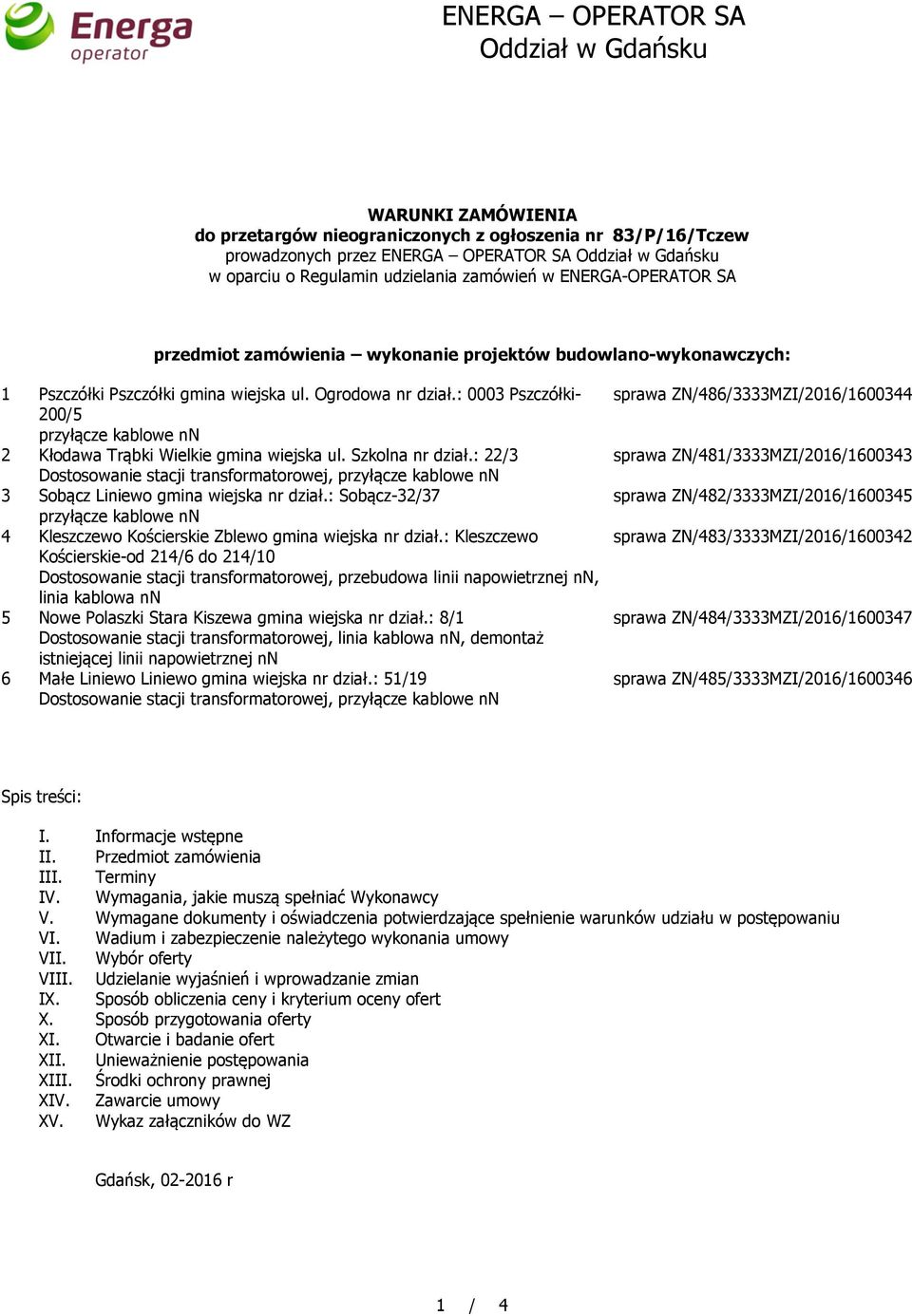 : 0003 Pszczółki- 200/5 przyłącze kablowe nn 2 Kłodawa Trąbki Wielkie gmina wiejska ul. Szkolna nr dział.