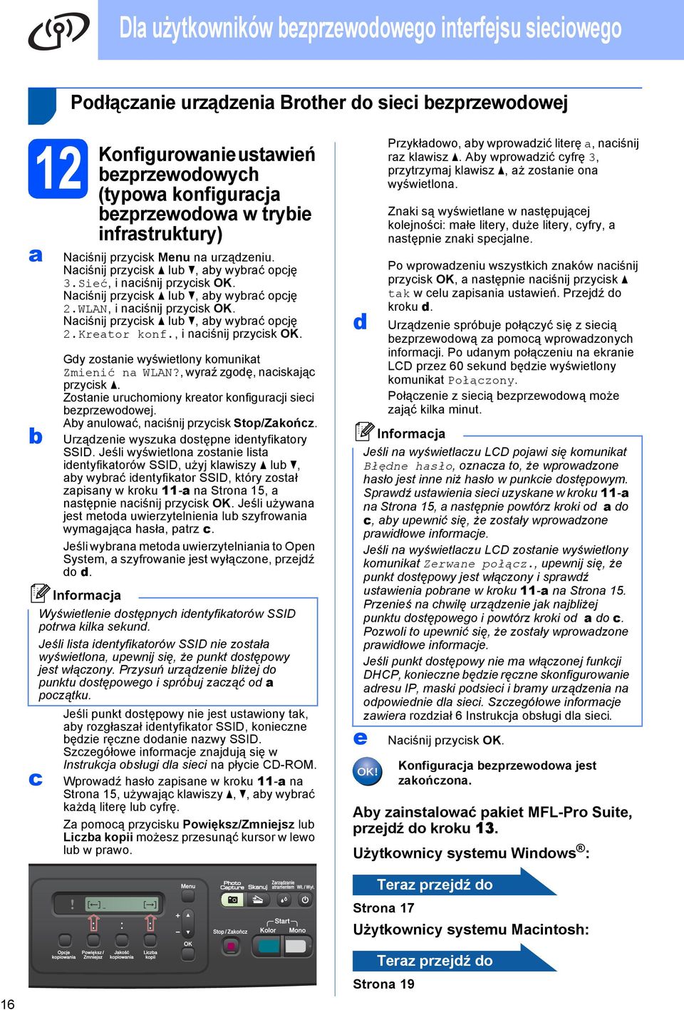 , i niśnij przyisk OK. Gy zostnie wyświetlony komunikt Zmienić n WLAN?, wyrź zgoę, niskją przyisk. Zostnie uruhomiony kretor konfigurji siei ezprzewoowej. Ay nulowć, niśnij przyisk Stop/Zkońz.