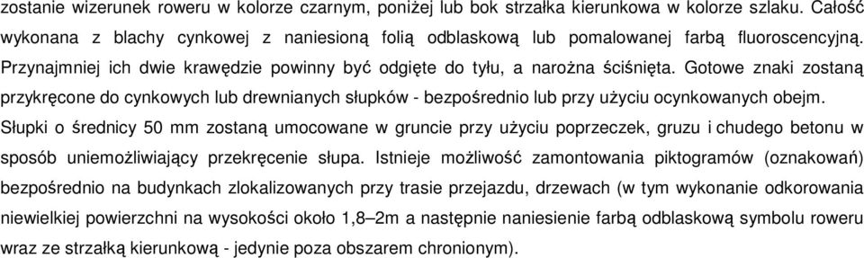 Słupki średnicy 50 mm zstaną umcwane w gruncie przy uŝyciu pprzeczek, gruzu i chudeg betnu w spsób uniemŝliwiający przekręcenie słupa.