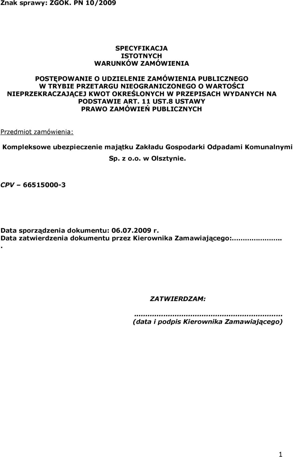 WARTOŚCI NIEPRZEKRACZAJĄCEJ KWOT OKREŚLONYCH W PRZEPISACH WYDANYCH NA PODSTAWIE ART. 11 UST.