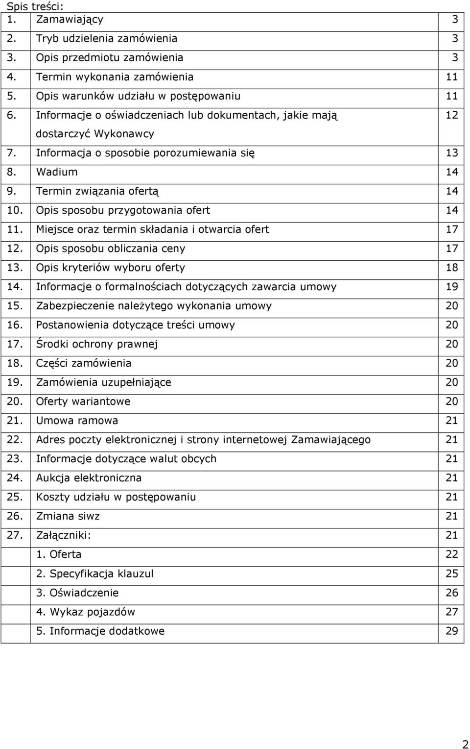 Opis sposobu przygotowania ofert 14 11. Miejsce oraz termin składania i otwarcia ofert 17 12. Opis sposobu obliczania ceny 17 13. Opis kryteriów wyboru oferty 18 14.