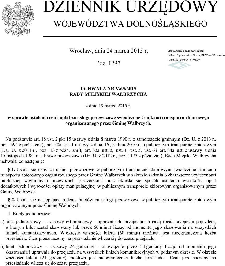 o samorządzie gminnym (Dz. U. z 2013 r., poz. 594 z późn. zm.), art. 50a ust. 1 ustawy z dnia 16 grudnia 2010 r. o publicznym transporcie zbiorowym (Dz. U. z 2011 r., poz. 13 z późn. zm.), art. 33a ust.