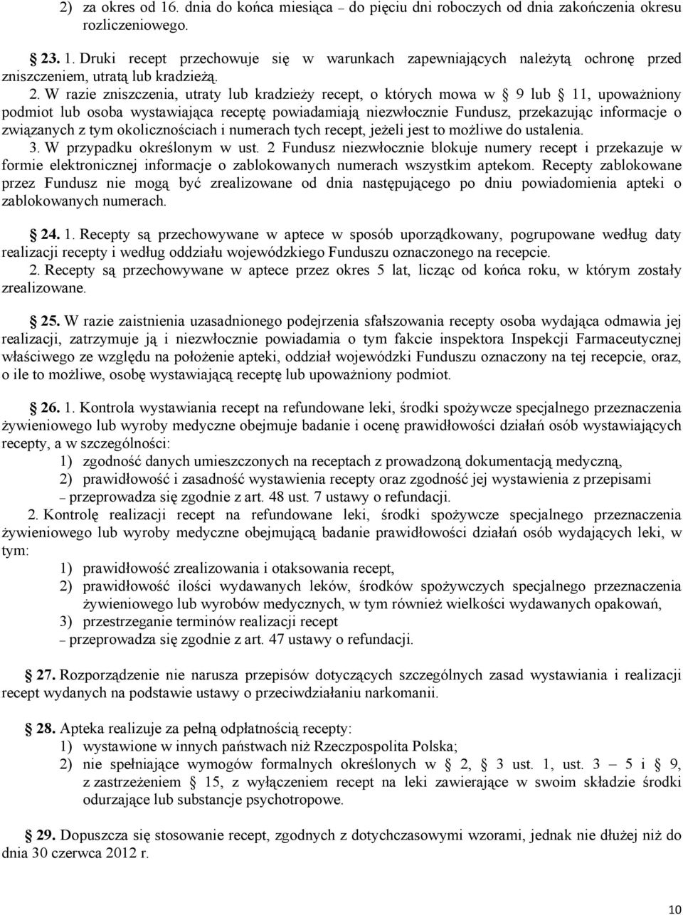 związanych z tym okolicznościach i numerach tych recept, jeżeli jest to możliwe do ustalenia. 3. W przypadku określonym w ust.