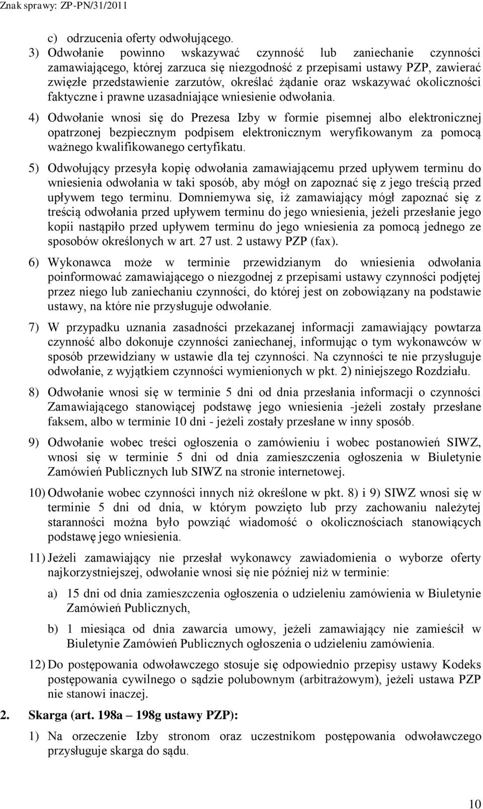 oraz wskazywać okoliczności faktyczne i prawne uzasadniające wniesienie odwołania.