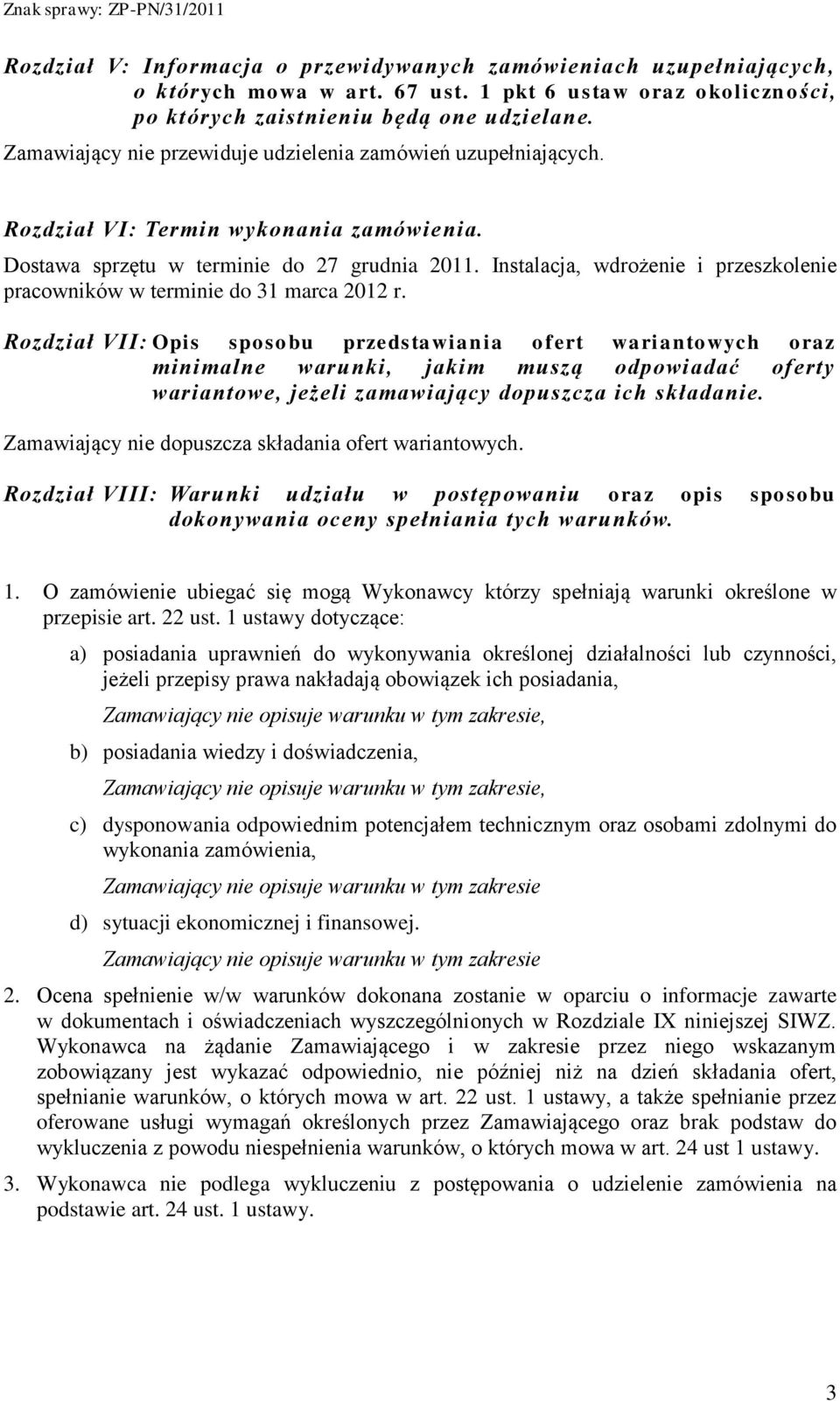 Instalacja, wdrożenie i przeszkolenie pracowników w terminie do 31 marca 2012 r.