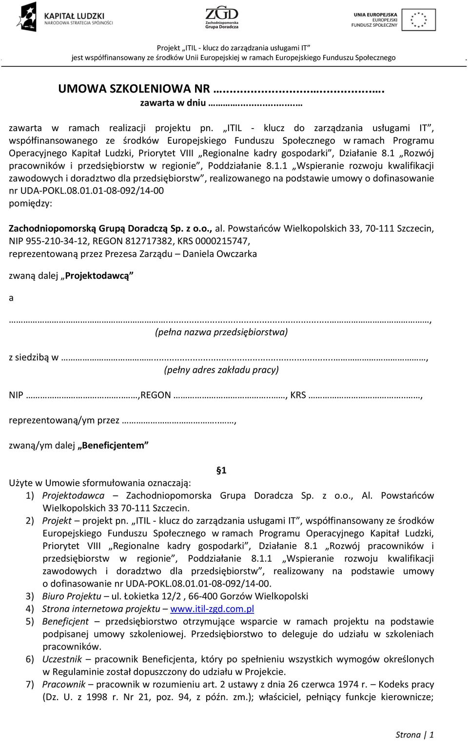 Działanie 8.1 Rozwój pracowników i przedsiębiorstw w regionie, Poddziałanie 8.1.1 Wspieranie rozwoju kwalifikacji zawodowych i doradztwo dla przedsiębiorstw, realizowanego na podstawie umowy o dofinasowanie nr UDA-POKL.