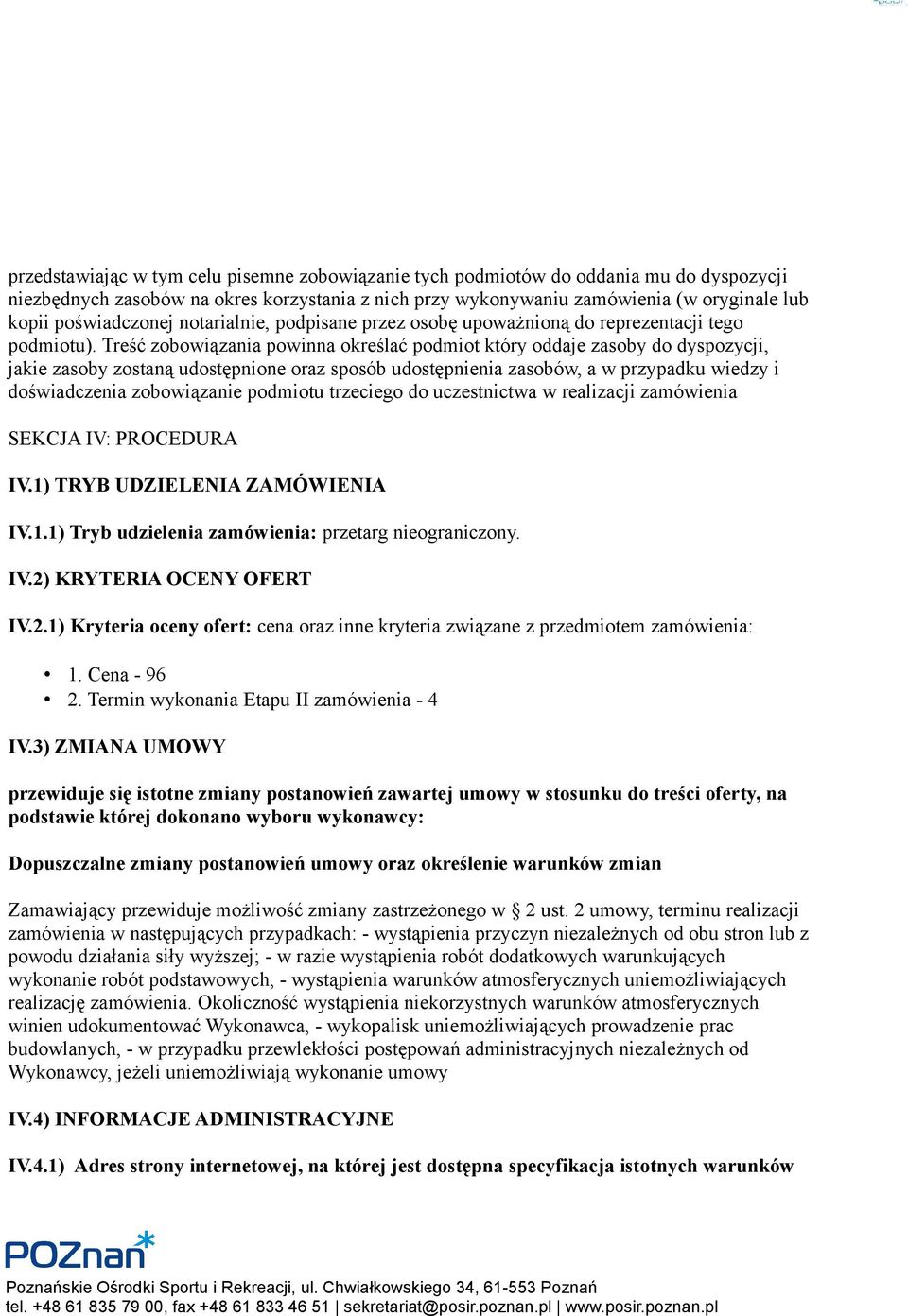 Treść zobowiązania powinna określać podmiot który oddaje zasoby do dyspozycji, jakie zasoby zostaną udostępnione oraz sposób udostępnienia zasobów, a w przypadku wiedzy i doświadczenia zobowiązanie