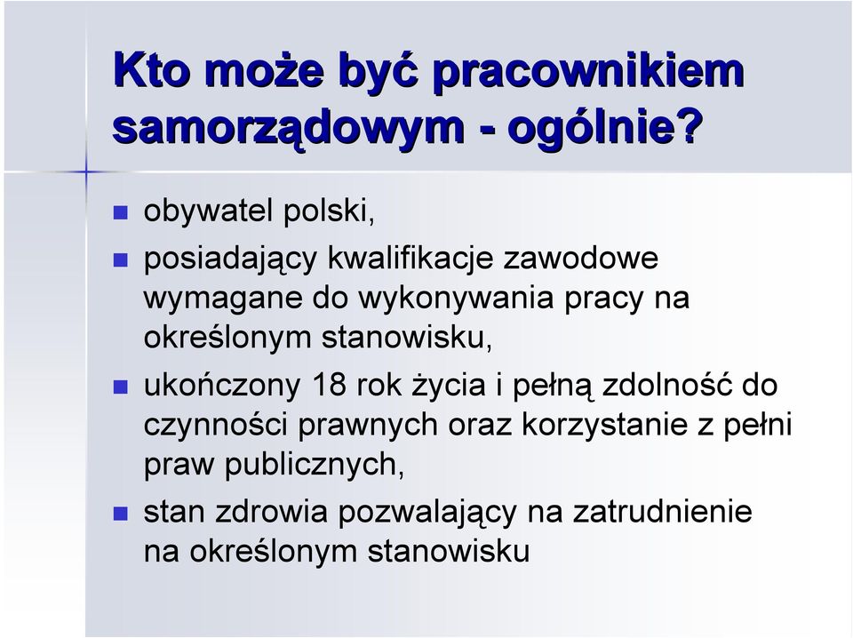 na określonym stanowisku, ukończony 18 rok życia i pełną zdolność do czynności