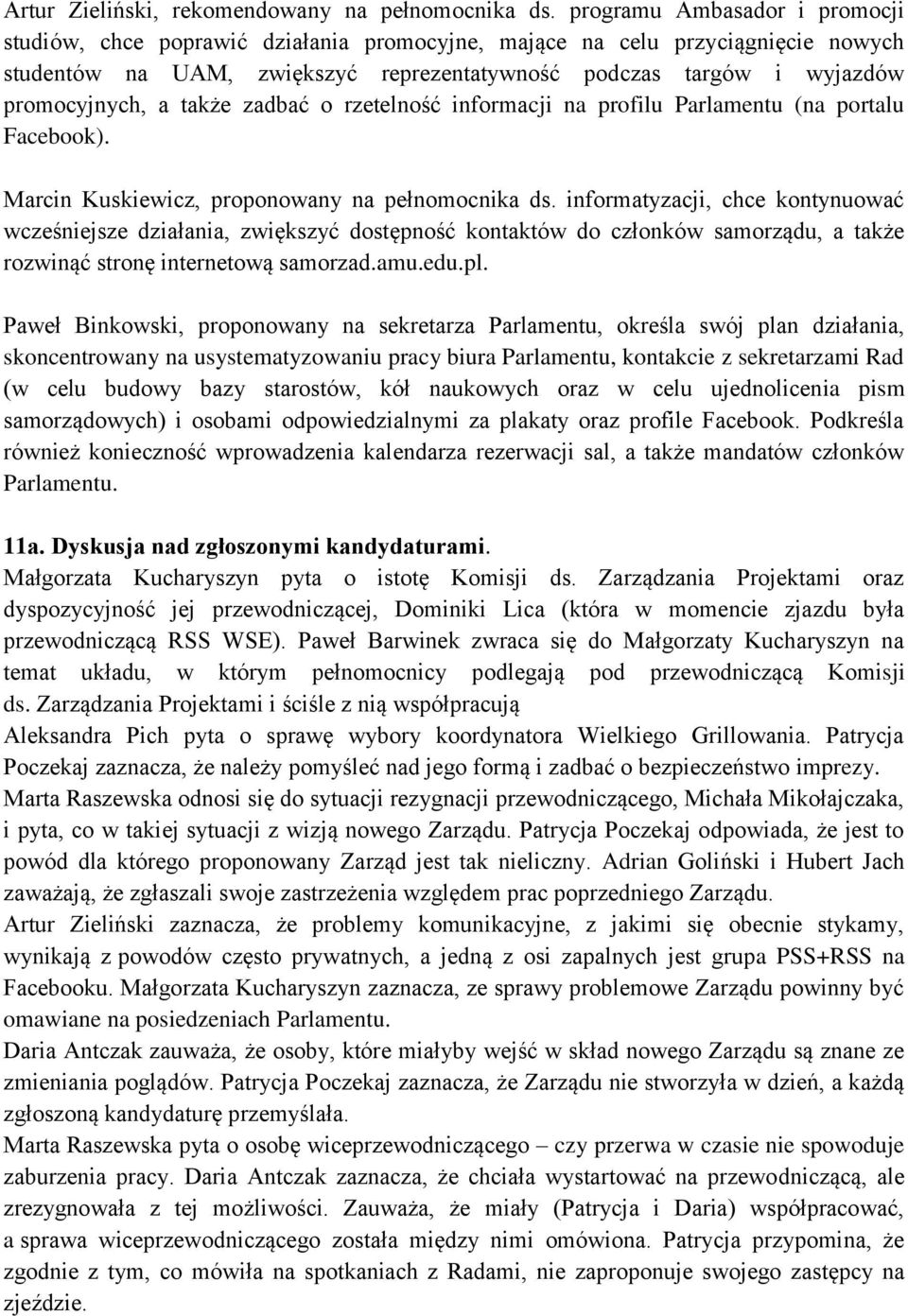 także zadbać o rzetelność informacji na profilu Parlamentu (na portalu Facebook). Marcin Kuskiewicz, proponowany na pełnomocnika ds.