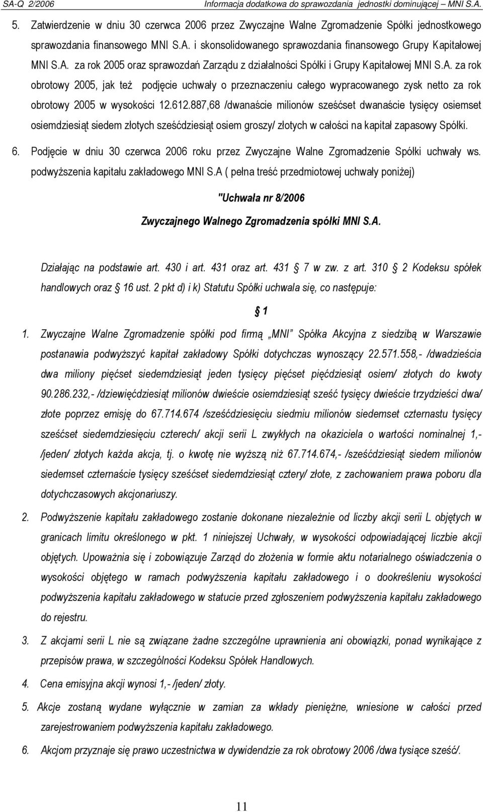za rok 2005 oraz sprawozdań Zarządu z działalności Spółki i Grupy Kapitałowej MNI S.A.