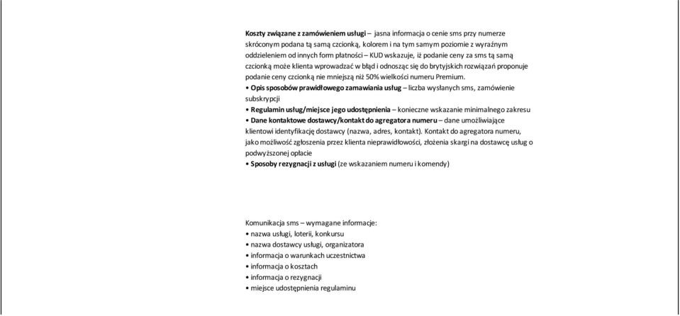Opis sposobów prawidłowego zamawiania usług liczba wysłanych sms, zamówienie subskrypcji Regulamin usług/miejsce jego udostępnienia konieczne wskazanie minimalnego zakresu Dane kontaktowe