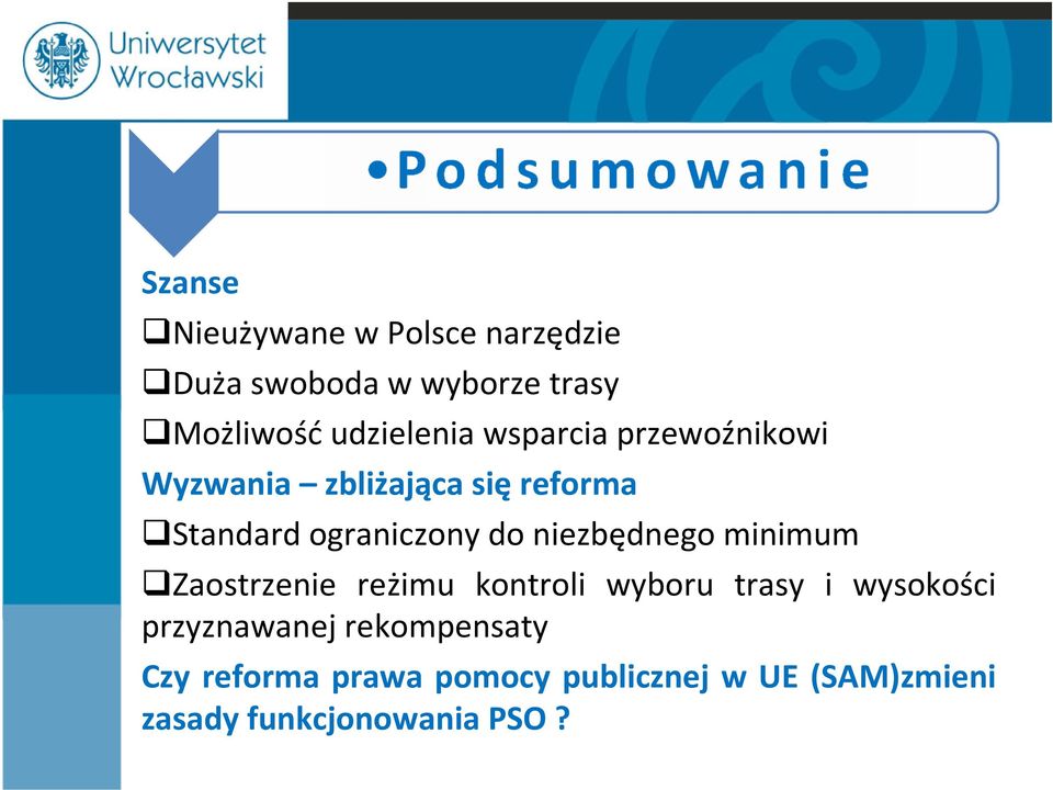 ograniczony do niezbędnego minimum Zaostrzenie reżimu kontroli wyboru trasy i