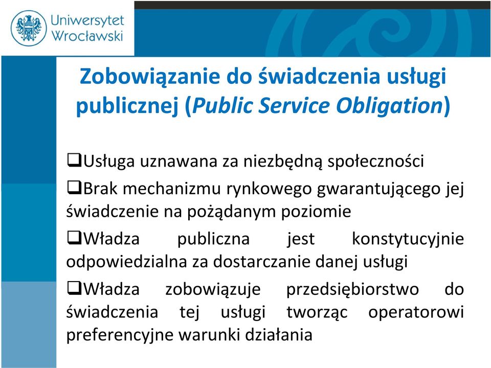 poziomie Władza publiczna jest konstytucyjnie odpowiedzialna za dostarczanie danej usługi Władza