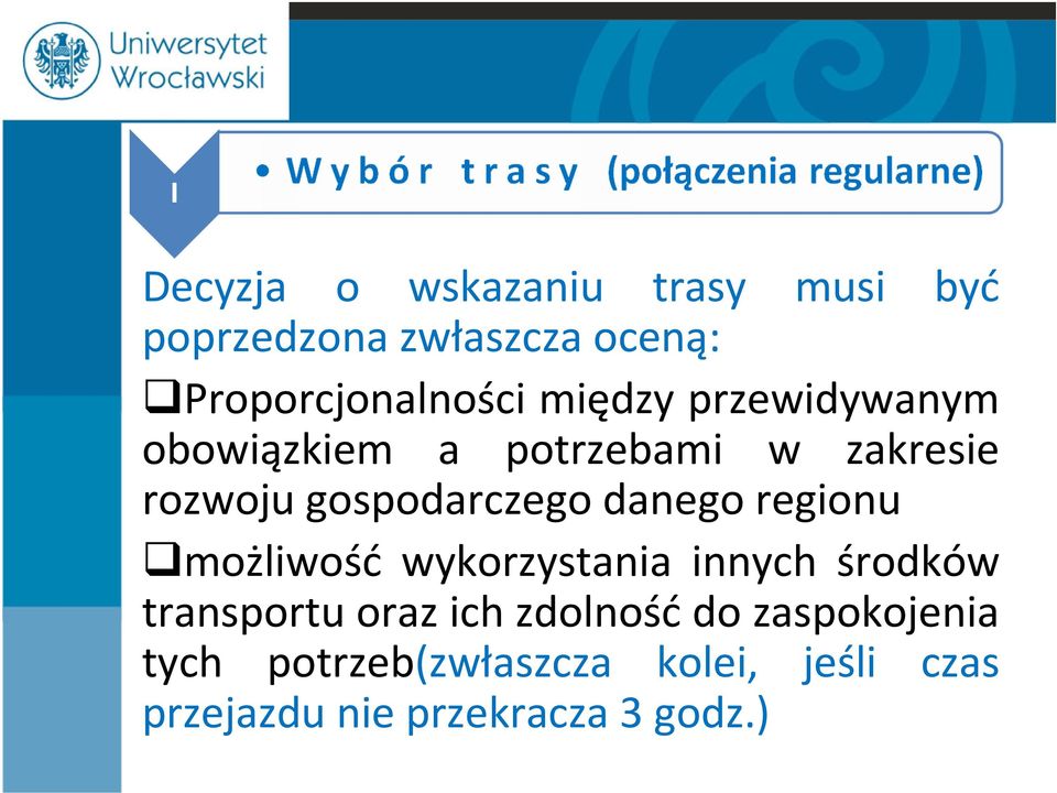 danego regionu możliwość wykorzystania innych środków transportu oraz ich