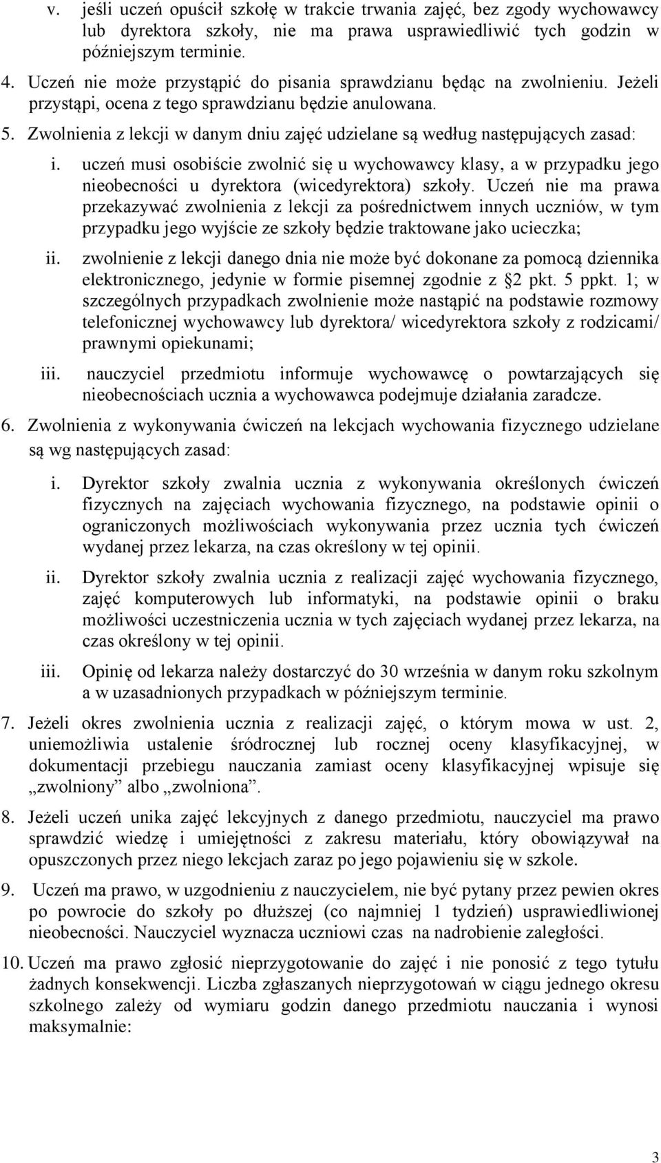 Zwolnienia z lekcji w danym dniu zajęć udzielane są według następujących zasad: i.