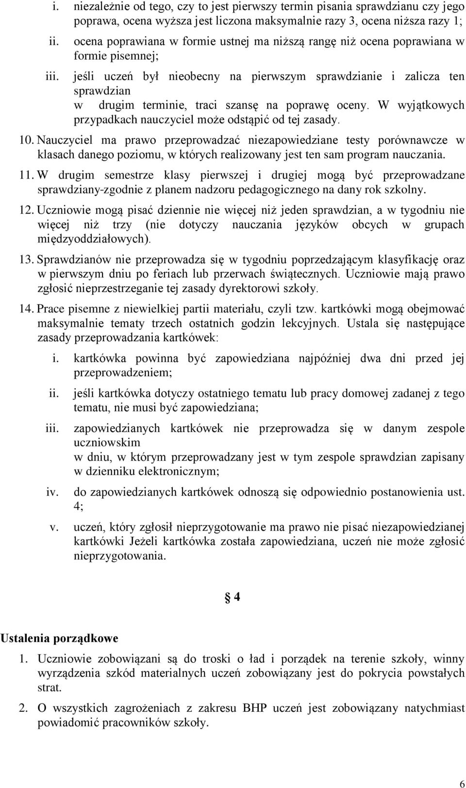 W wyjątkowych przypadkach nauczyciel może odstąpić od tej zasady. 10.