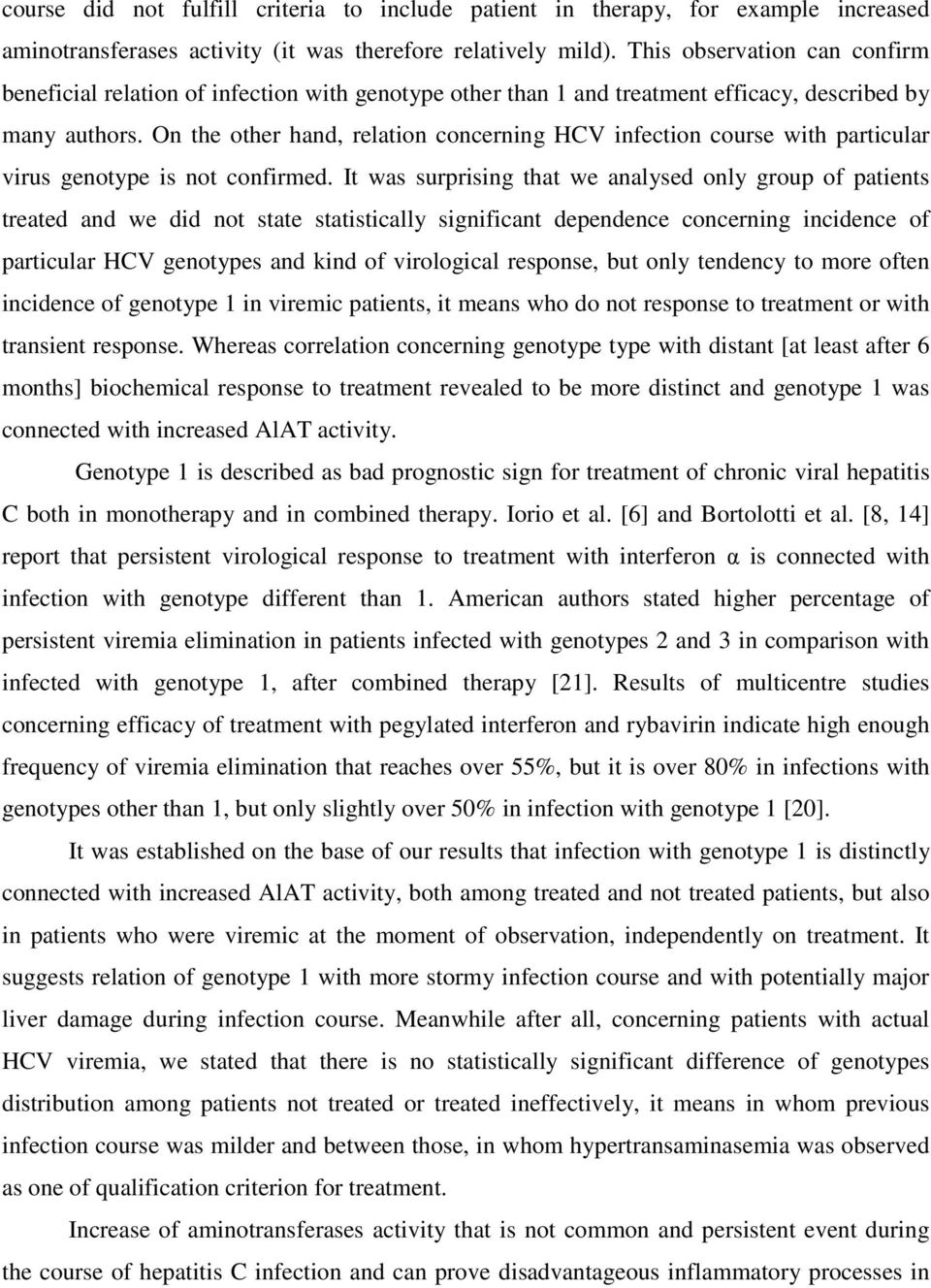 On the other hand, relation concerning HCV infection course with particular virus genotype is not confirmed.