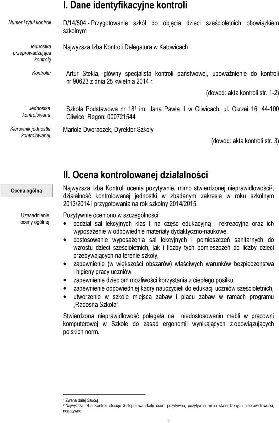 kwietnia 2014 r. (dowód: akta kontroli str. 1-2) Szkoła Podstawowa nr 18 1 im. Jana Pawła II w Gliwicach, ul.