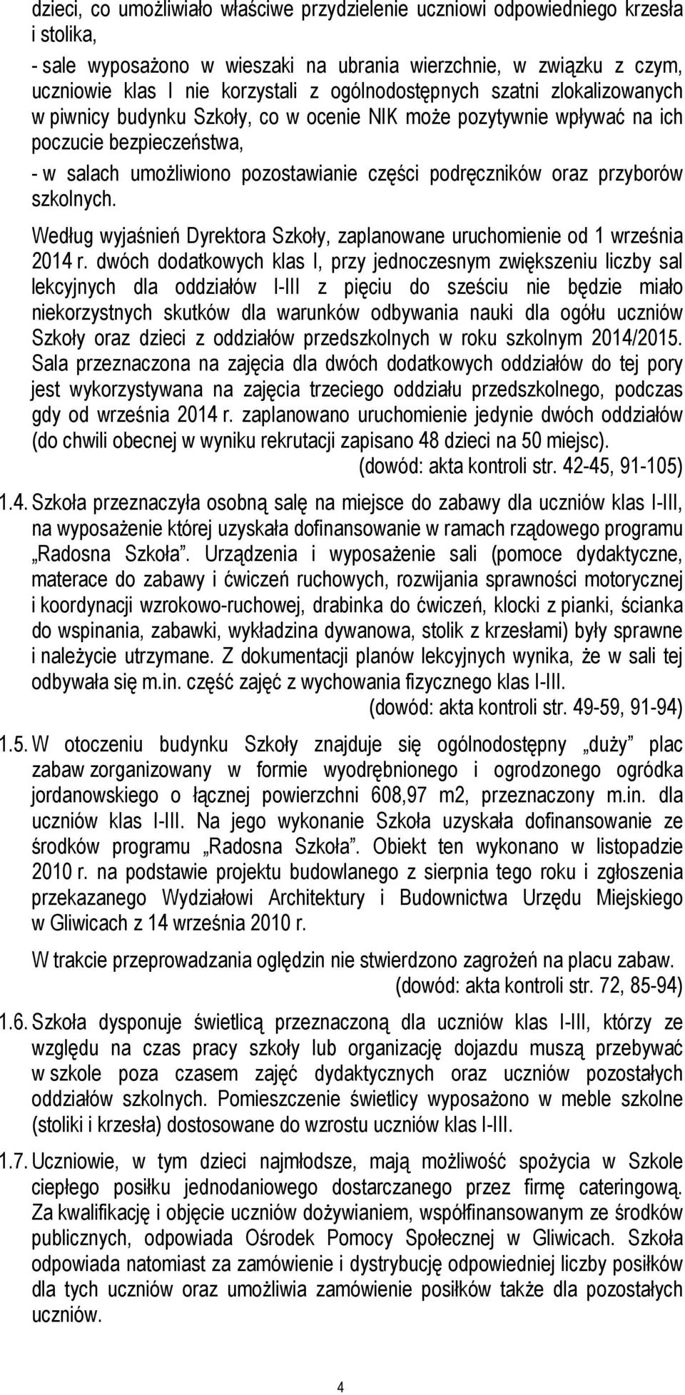 przyborów szkolnych. Według wyjaśnień Dyrektora Szkoły, zaplanowane uruchomienie od 1 września 2014 r.