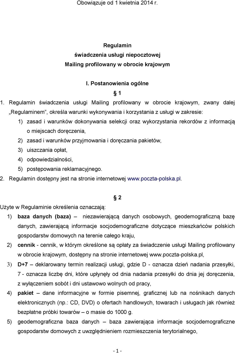 oraz wykorzystania rekordów z informacją o miejscach doręczenia, 2) zasad i warunków przyjmowania i doręczania pakietów, 3) uiszczania opłat, 4) odpowiedzialności, 5) postępowania reklamacyjnego. 2. Regulamin dostępny jest na stronie internetowej www.