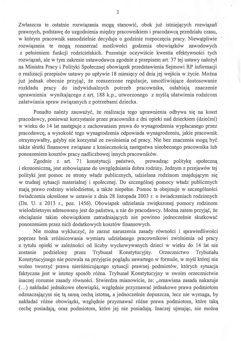 Pozostaje oczywiście kwestia efektywności tych rozwiązań, ale w tym zakresie ustawodawca zgodnie z przepisem art.