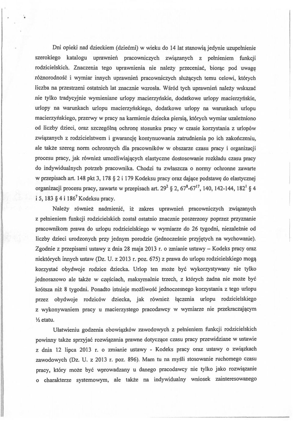 wzrosła Wsrod tych uprawnien nalezy wskazac me tylko tradycyjnie wymieniane urlopy macierzynskie, dodatkowe urlopy macierzynskie urlopy na warunkach urlopu macterzynskiego dodatkowe urlopy na