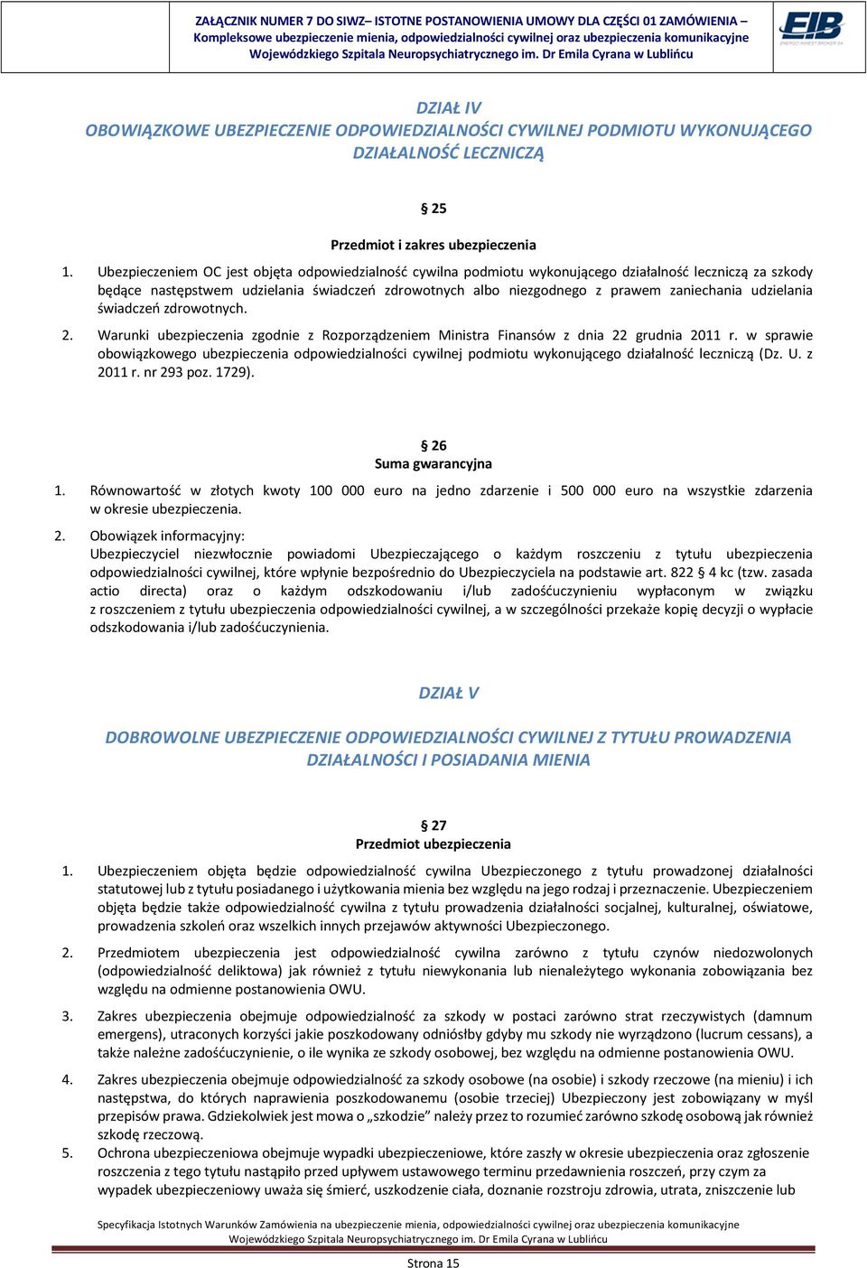 udzielania świadczeń zdrowotnych. 2. Warunki ubezpieczenia zgodnie z Rozporządzeniem Ministra Finansów z dnia 22 grudnia 2011 r.
