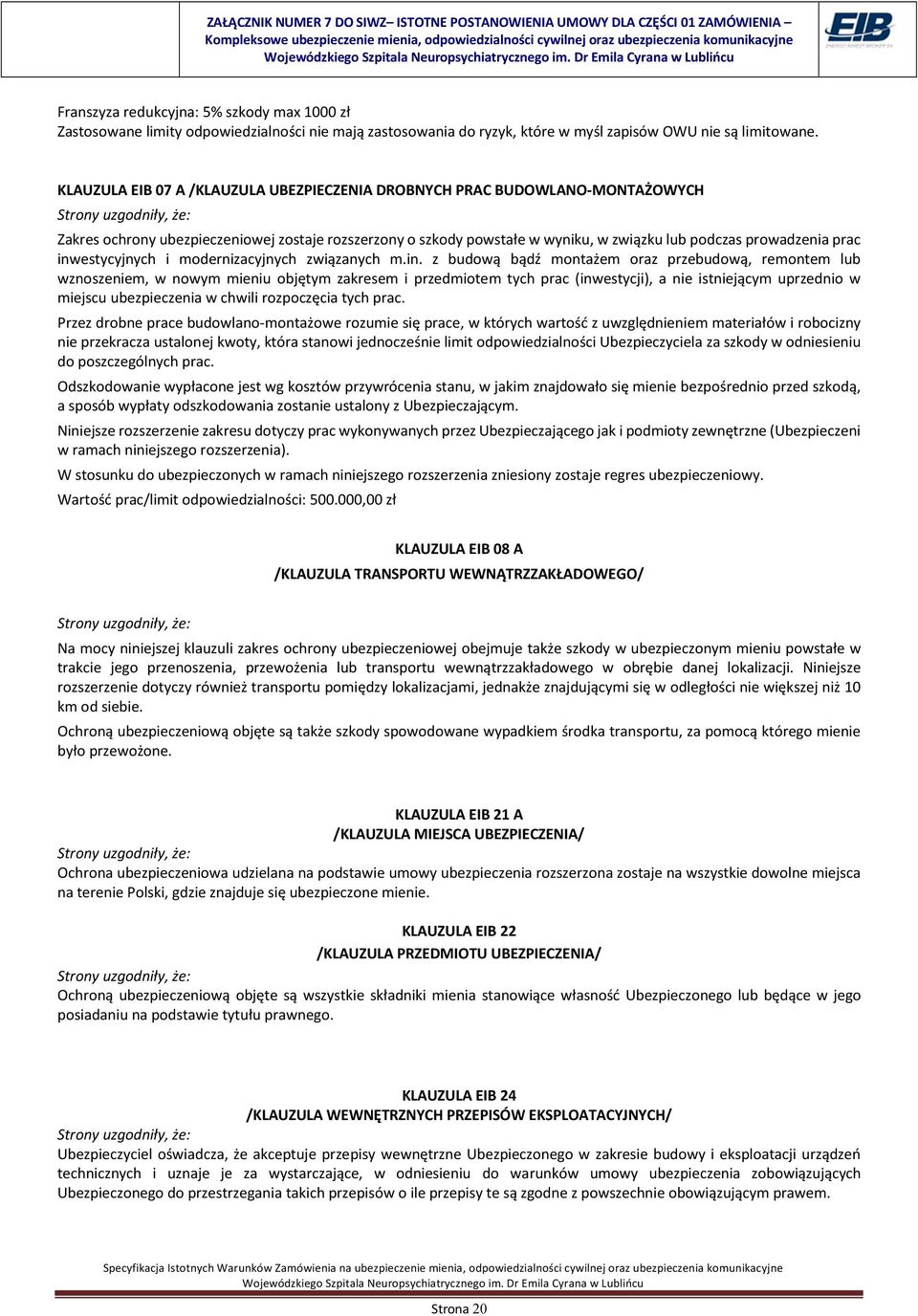 inwestycyjnych i modernizacyjnych związanych m.in. z budową bądź montażem oraz przebudową, remontem lub wznoszeniem, w nowym mieniu objętym zakresem i przedmiotem tych prac (inwestycji), a nie