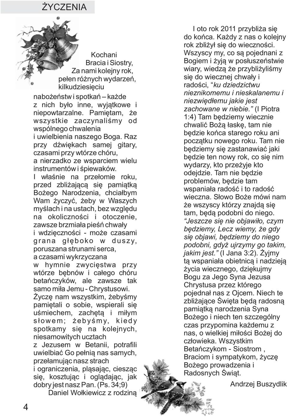 Raz przy dÿwiêkach samej gitary, czasami przy wtórze chóru, a nierzadko ze wsparciem wielu instrumentów i œpiewaków.