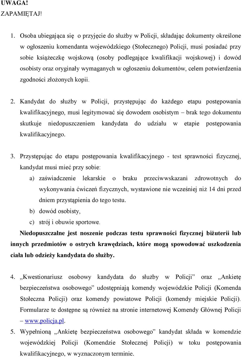 podlegające kwalifikacji wojskowej) i dowód osobisty oraz oryginały wymaganych w ogłoszeniu dokumentów, celem potwierdzenia zgodności złożonych kopii. 2.