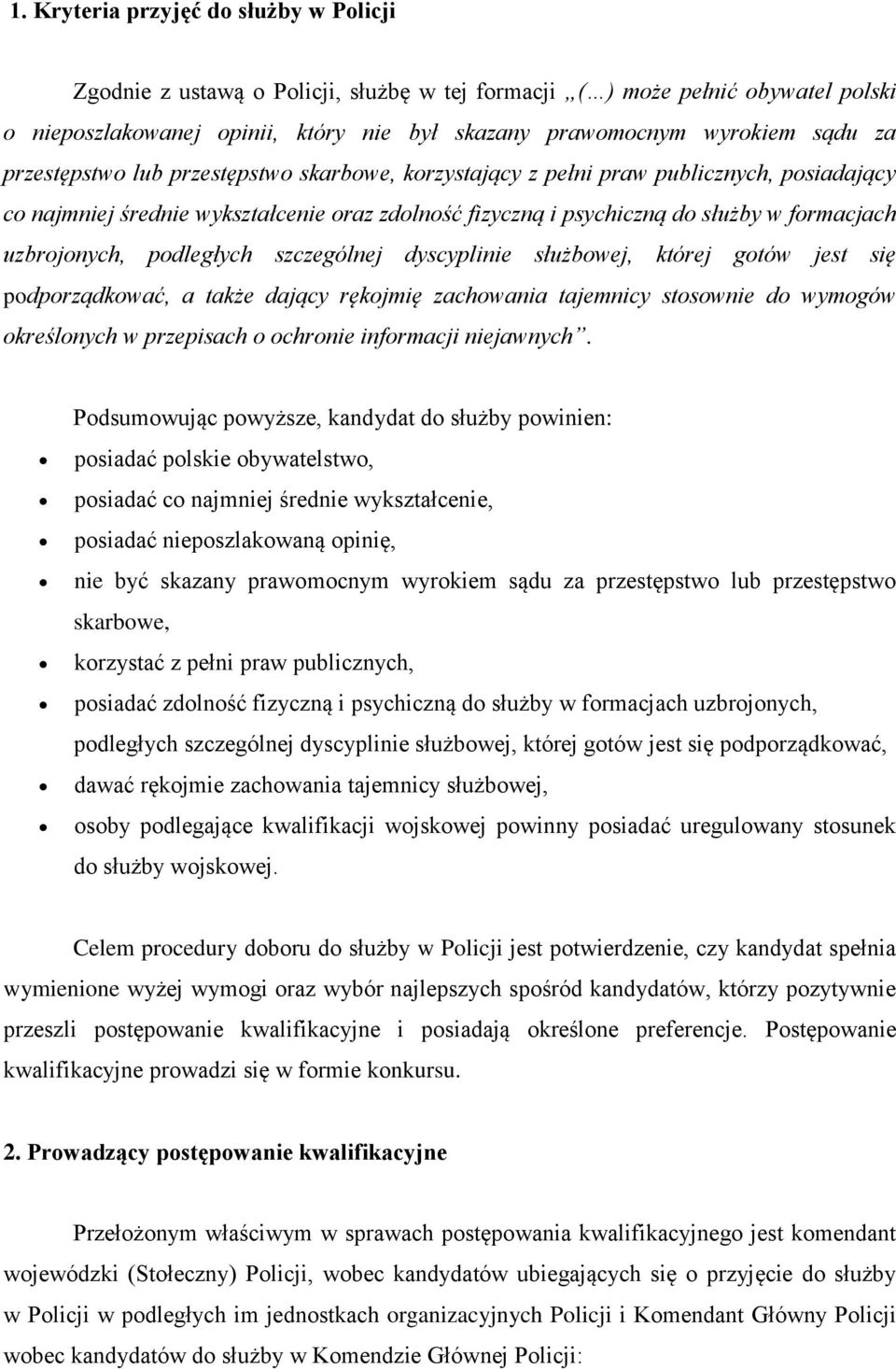 podległych szczególnej dyscyplinie służbowej, której gotów jest się podporządkować, a także dający rękojmię zachowania tajemnicy stosownie do wymogów określonych w przepisach o ochronie informacji