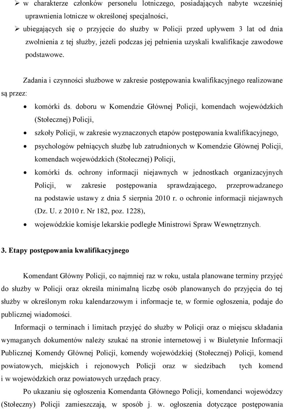 Zadania i czynności służbowe w zakresie postępowania kwalifikacyjnego realizowane są przez: komórki ds.