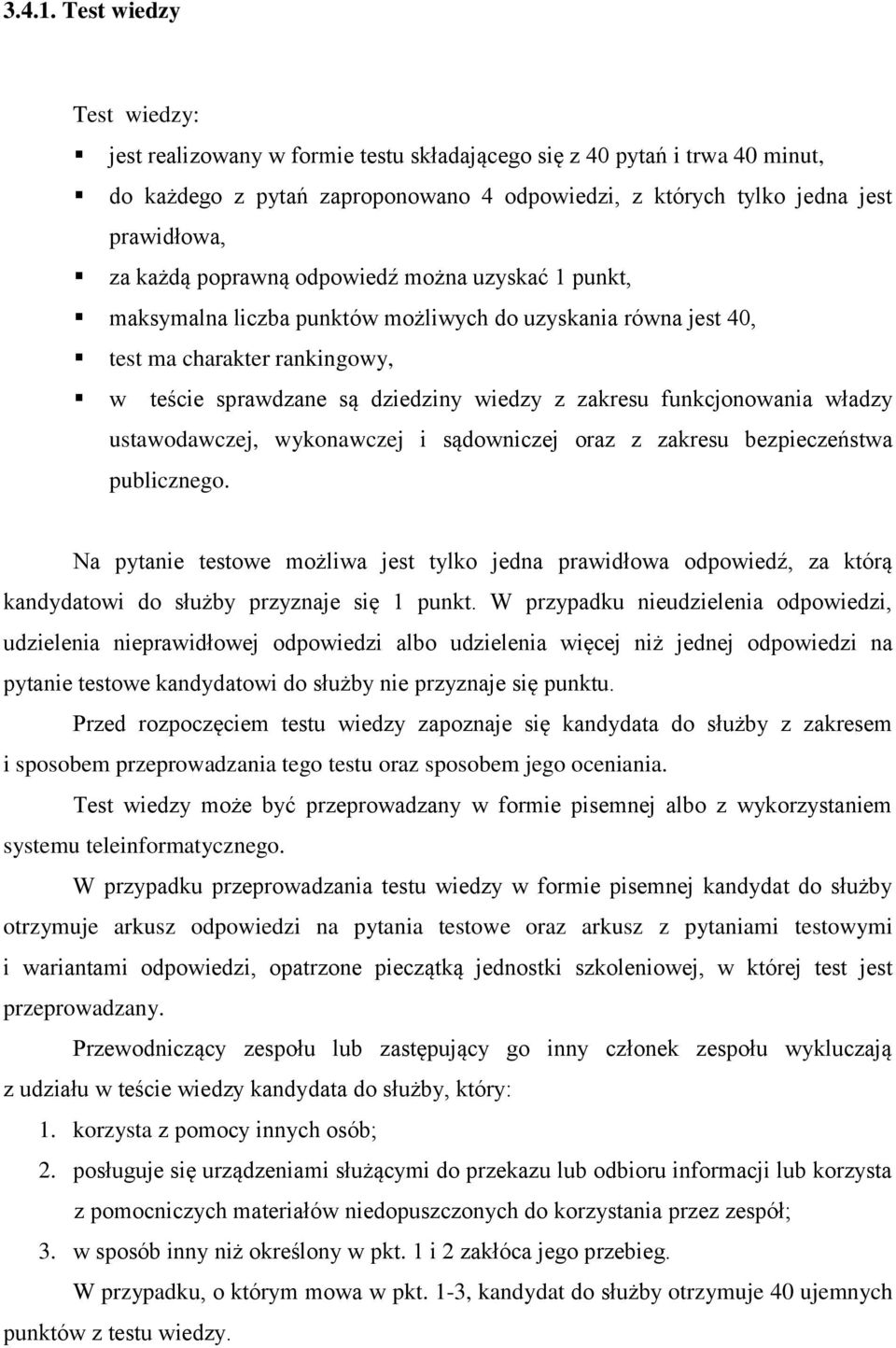 poprawną odpowiedź można uzyskać 1 punkt, maksymalna liczba punktów możliwych do uzyskania równa jest 40, test ma charakter rankingowy, w teście sprawdzane są dziedziny wiedzy z zakresu