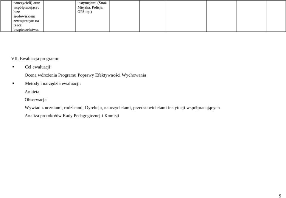 Ewaluacja programu: Cel ewaluacji: Ocena wdrożenia Programu Poprawy Efektywności Wychowania Metody i