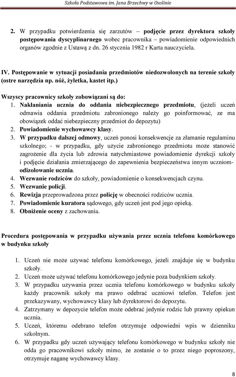 ) Wszyscy pracownicy szkoły zobowiązani są do: 1.