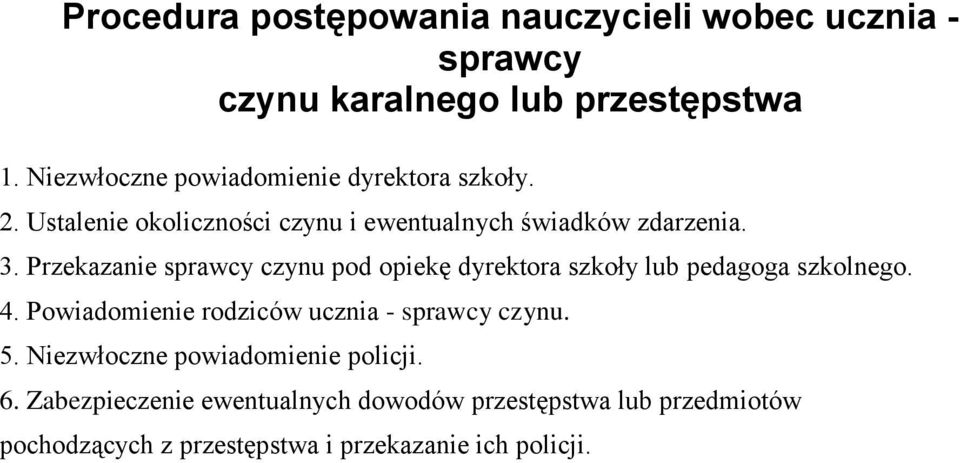 Przekazanie sprawcy czynu pod opiekę dyrektora szkoły lub pedagoga szkolnego. 4.