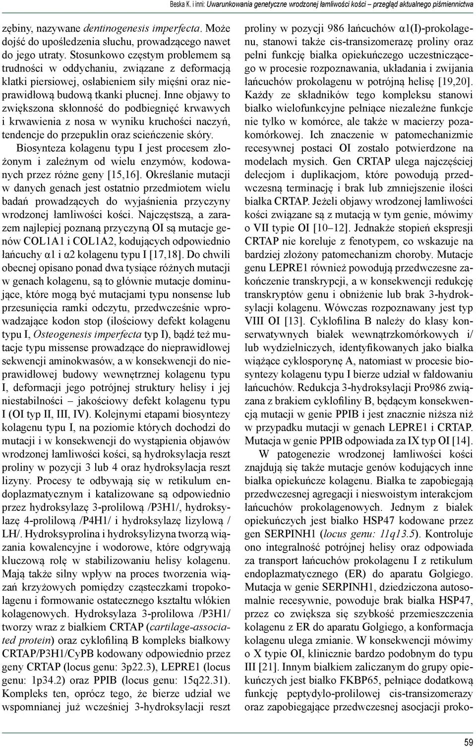 Ich znaczenie w patomechanizmie recesywnej postaci OI zostało potwierdzone na modelach mysich.
