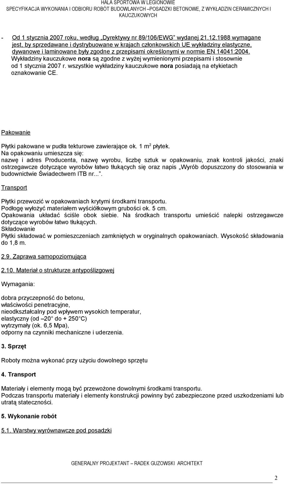 Pakowanie Płytki pakowane w pudła tekturowe zawierające ok. 1 m płytek.