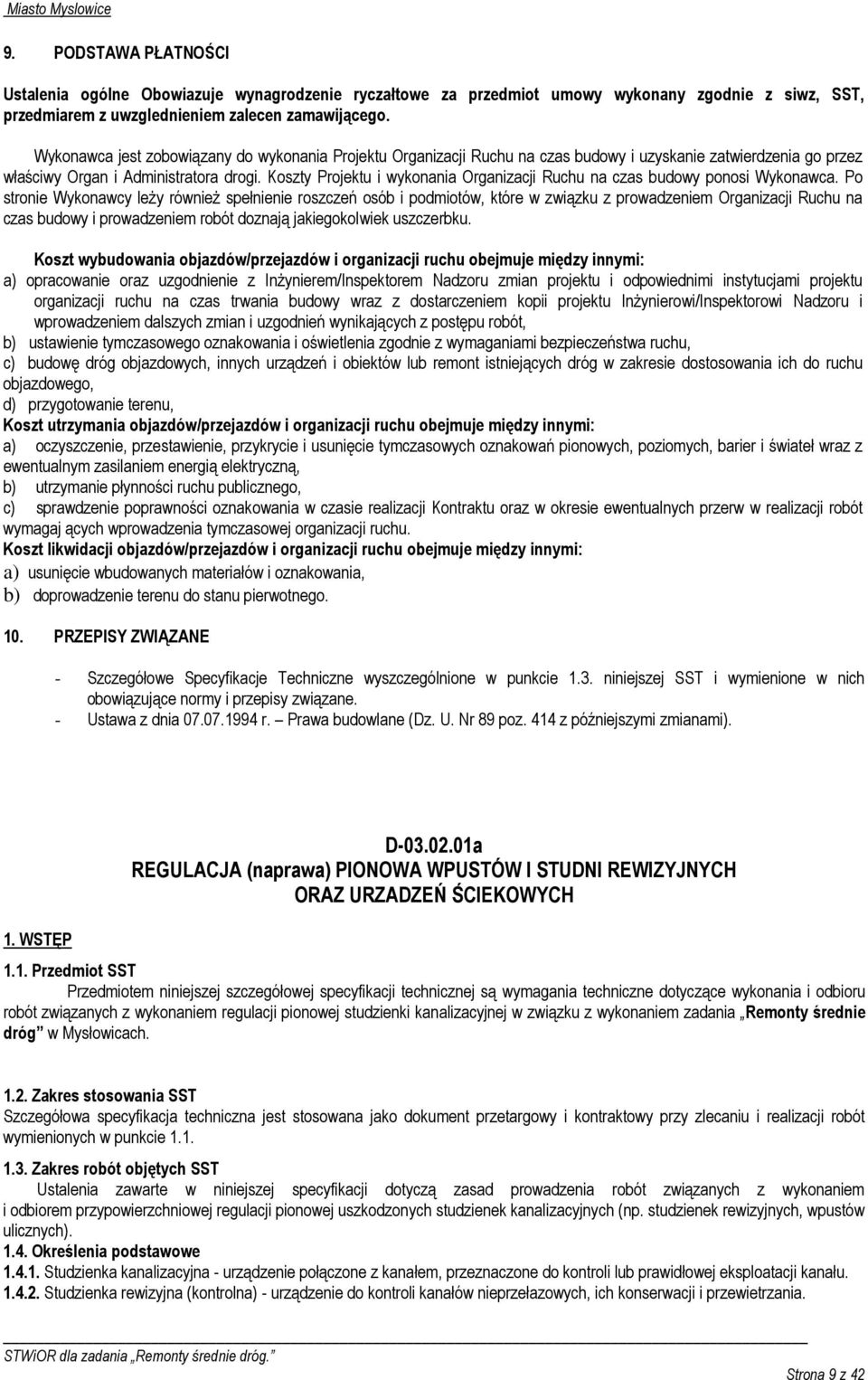 Koszty Projektu i wykonania Organizacji Ruchu na czas budowy ponosi Wykonawca.